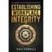 Establishing Workplace Integrity: Six Lessons in Values Based Leadership
