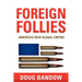 Foreign Follies: America's New Global Empire