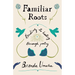 Familiar Roots: Tending to Healing Through Poetry