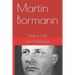 Martin Bormann: Nazi in Exile