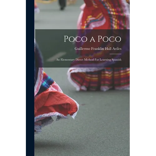 Poco a Poco: An Elementary Direct Method For Learning Spanish