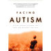 Facing Autism: Giving Parents Reasons for Hope and Guidance for Help