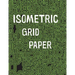 Isometric Grid Paper: 1/4" isometric graph paper, 8 1/2 x 11 inches, 200 pages
