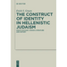 The Construct of Identity in Hellenistic Judaism: Essays on Early Jewish Literature and History