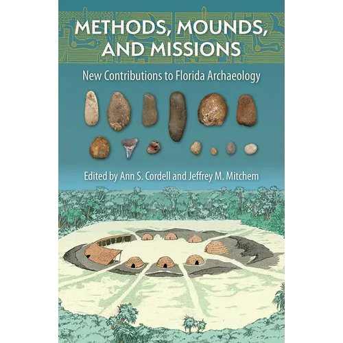 Methods, Mounds, and Missions: New Contributions to Florida Archaeology