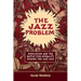 The Jazz Problem: Education and the Battle for Morality During the Jazz Age