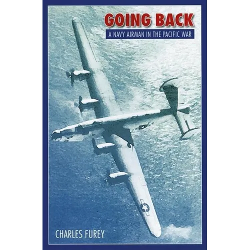 Going Back: A Navy Airman in the Pacific War