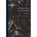 Hydraulic Elevators: Their Design, Construction, Operation, Care and Management