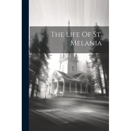 The Life Of St. Melania