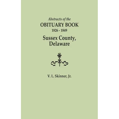 Abstracts of the Obituary Book, 1826-1849, Sussex County, Delaware