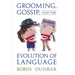 Grooming, Gossip, and the Evolution of Language