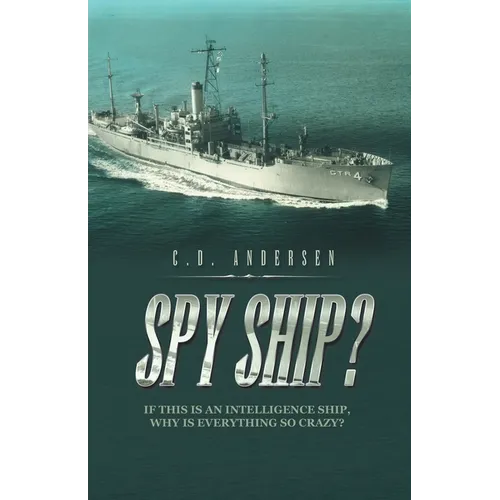 Spy Ship?: If This Is an Intelligence Ship, Why Is Everything so Crazy?