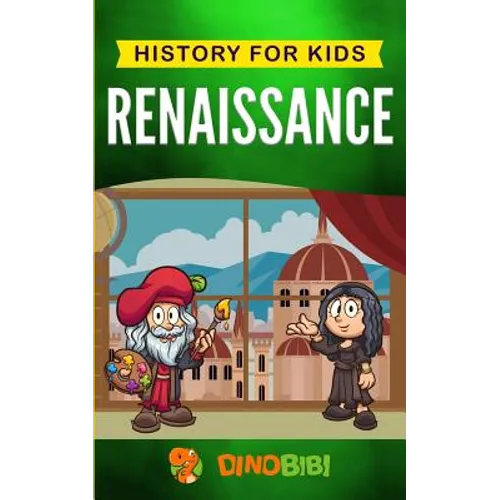 Renaissance: History for kids: A Captivating Guide to a Remarkable Period in European History