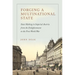 Forging a Multinational State: State Making in Imperial Austria from the Enlightenment to the First World War