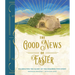 The Good News of Easter: Celebrating the Glory of the Resurrection Story