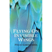 Flying On Invisible Wings