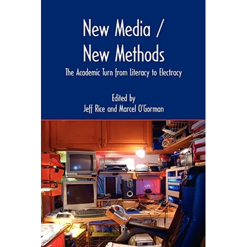 New Media / New Methods: The Academic Turn from Literacy to Electracy