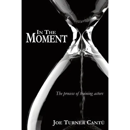 In the Moment: The Process of Training Actors