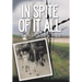 In Spite of It All