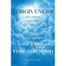 Forgiveness: The Vehicle For The Road To Your Faith, Your Health, Your Future, Your Salvation