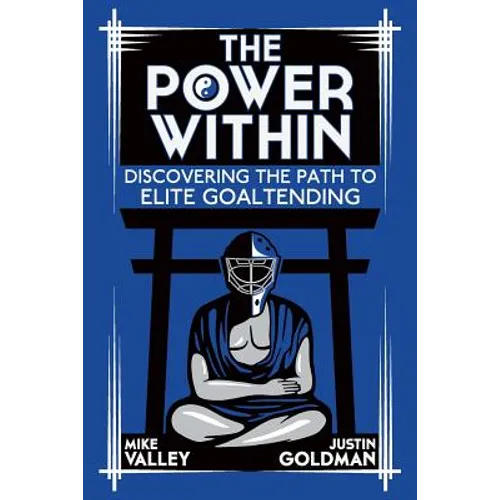 The Power Within: Discovering the Path to Elite Goaltending