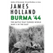 Burma '44: The Battle That Turned World War II in the East