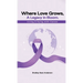 Where Love Grows: A Legacy in Bloom