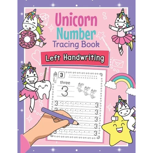 Unicorn Number Tracing Book Left Handwriting: Magical Practice Workbook for Left-Handed Preschoolers - Perfect Math Learning Worksheets for Kindergart