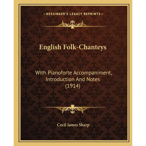 English Folk-Chanteys: With Pianoforte Accompaniment, Introduction And Notes (1914)