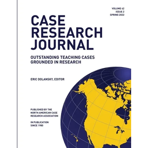 Case Research Journal: 42(2): Outstanding Teaching Cases Grounded in Research