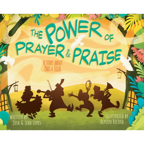 The Power of Prayer & Praise: A Story about Paul & Silas