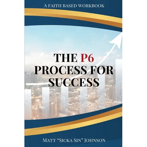 The P6 Process for Success
