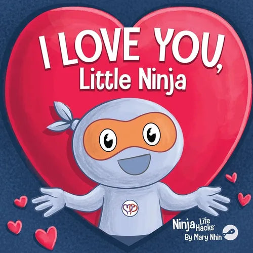 I Love You Little Ninja: A Rhyming Children's Book Classic, Perfect For Valentine's Day