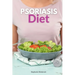Psoriasis Diet: A Beginner's Step-by-Step Guide for Women on Managing Psoriasis, With Curated Recipes and a Meal Plan