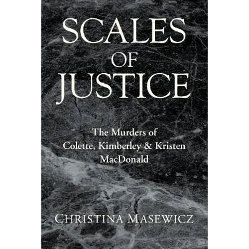 Scales of Justice: The Murders of Colette, Kimberley & Kristen MacDonald