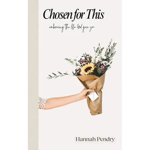 Chosen for This: Embracing the Life God Gave You