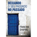 Deixando O Seu Passado no Passado
