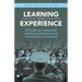 Learning from Experience: 50 Principles for Leading People and Managing Programs Through Trials, Tribulations, and Successes