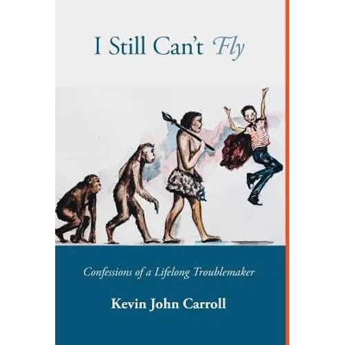 I Still Can't Fly: Confessions of a Lifelong Troublemaker