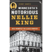Minnesota's Notorious Nellie King: Wild Woman of the Closed Frontier