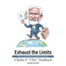 Exhaust the Limits: The Life and Times of a Global Peacebuilder