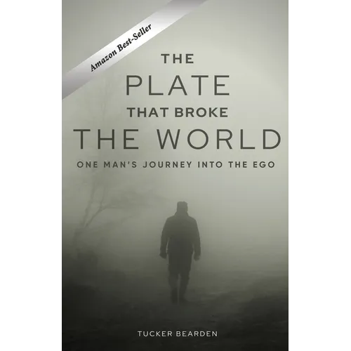 The Plate That Broke the World: One Man's Journey Into The Ego