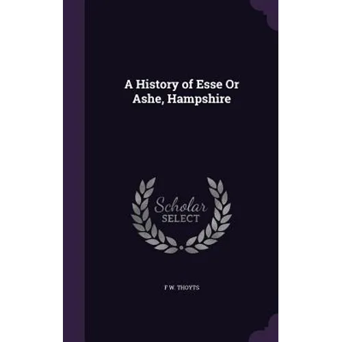 A History of Esse Or Ashe, Hampshire