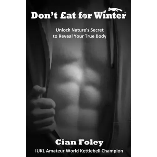 Don't Eat for Winter: Unlock Nature's Secret to Reveal Your True Body