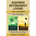 Inspired Retirement Living 2-in-1 Collection Get 101 Ways to Enjoy Retirement + 101 More Ways to Enjoy Retirement - Find Passion and Purpose with Hobb