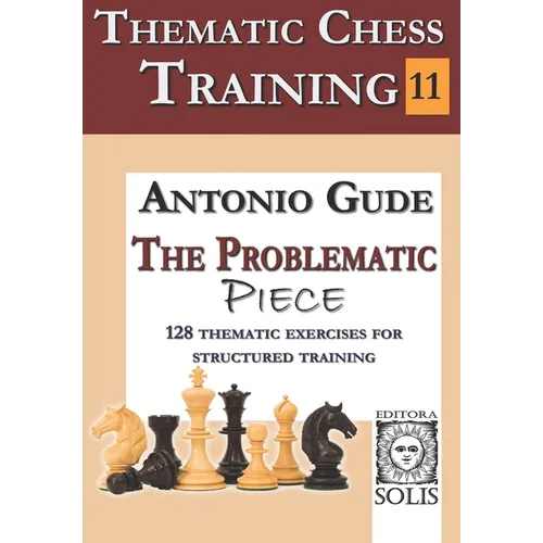 Thematic Chess Training - Book 11: The Problematic Piece
