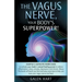The Vagus Nerve, Your Body's Superpower!: Simple 3 minute exercises to activate your body's natural healing power to relieve inflammation, stress, anx