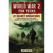 World War 2 for Teens - 21 Secret Operations: Daring, Dangerous, and Often Unseen Missions That Changed the Course of History