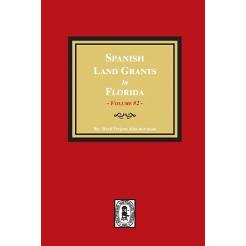 Spanish Land Grants in Florida, 1752-1786. (Volume #2)