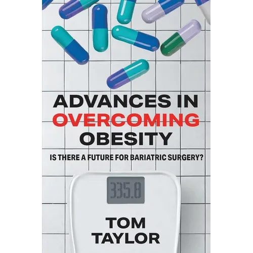 Advances in Overcoming Obesity: Is There a Future for Bariatric Surgery?